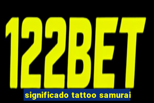 significado tattoo samurai